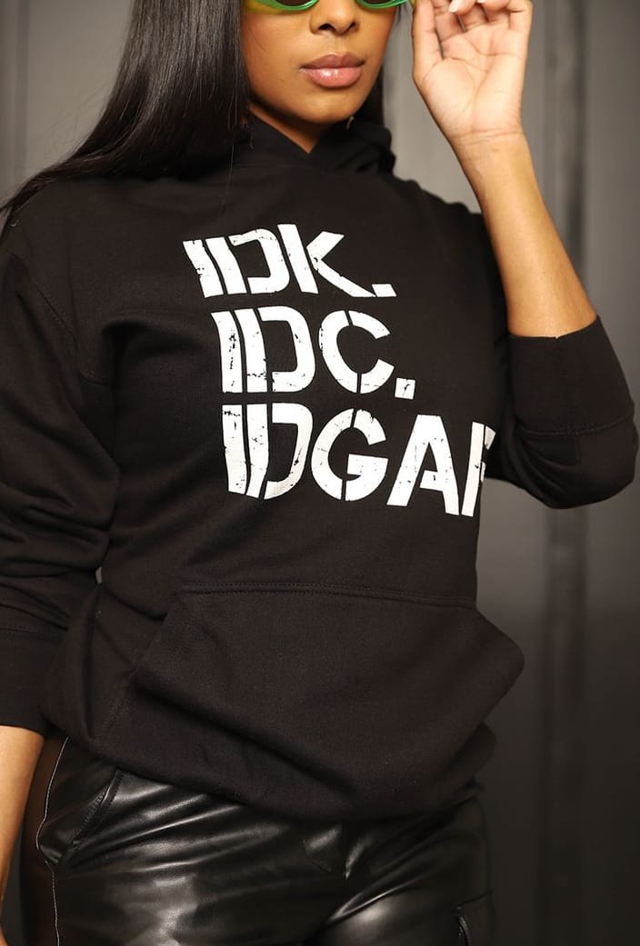 IDK.IDC.IDGAF..Hoodie