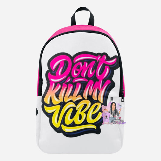 Don't Kill My Vibe Fabric Backpack