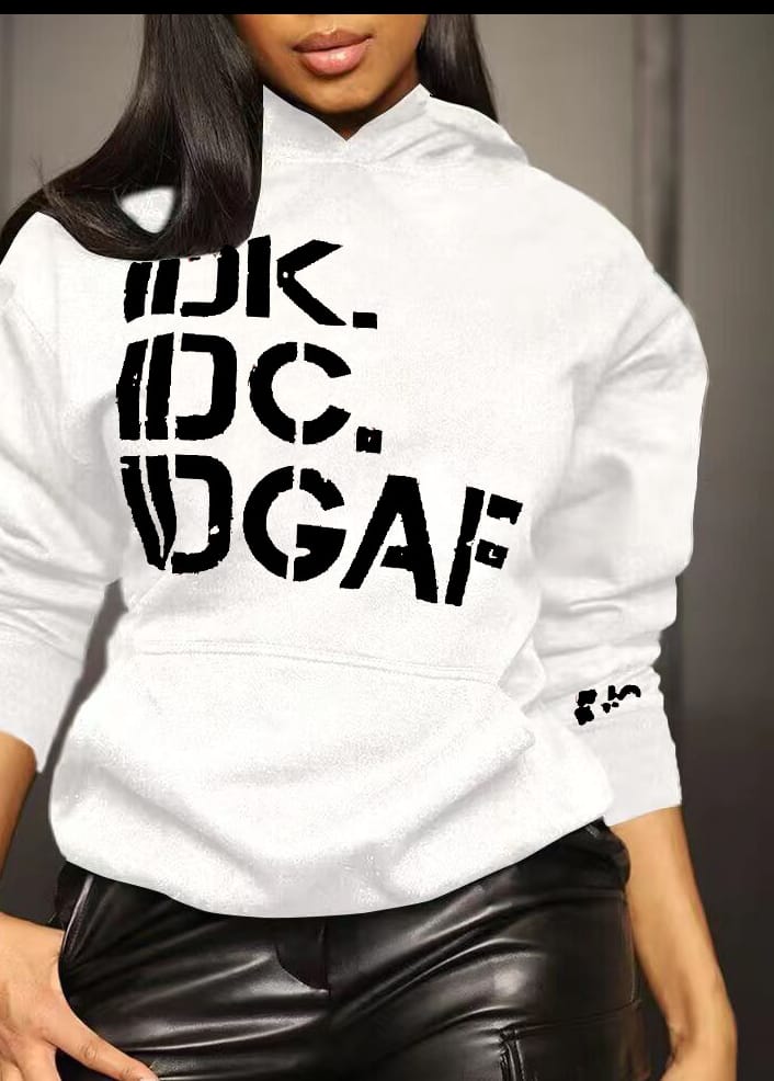 IDK.IDC.IDGAF..Hoodie