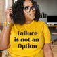 Failure is not an Option T-shirt
