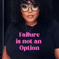Failure is not an Option T-shirt