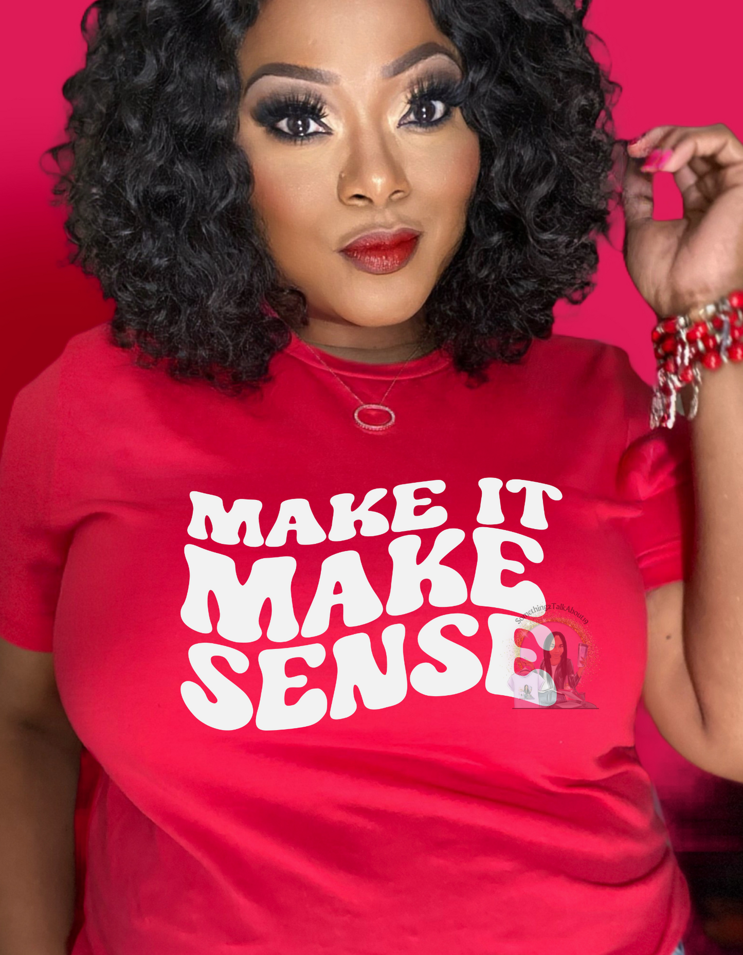 MAKE IT MAKE SENSE T-SHIRT