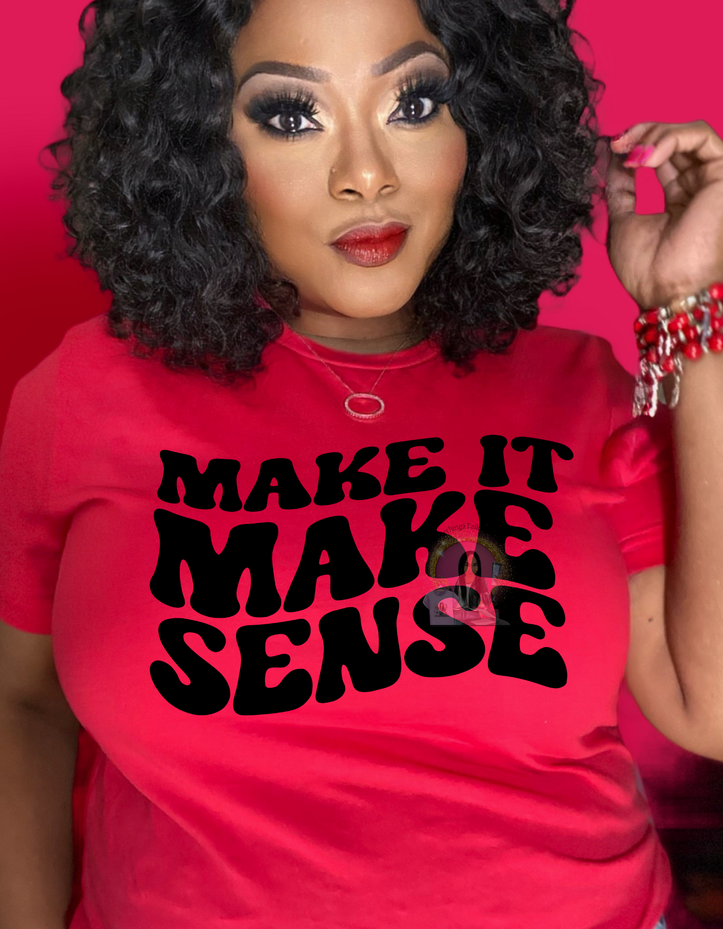 MAKE IT MAKE SENSE T-SHIRT